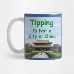 Tipping is not a city in China Mug